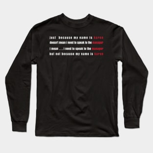 Karen meme Long Sleeve T-Shirt